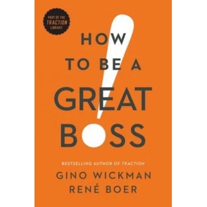 How to Be a Great Boss | Gino Wickman, René Boer (ISBN: 9781942952848)