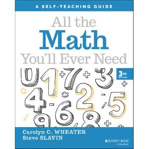 All the Math You'll Ever Need: A Self-Teaching Gui de, Third Edition | Carolyn C. Wheater, Steve Slavin (ISBN: 9781119719182)