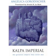 Kalpa Imperial: The Greatest Empire That Never Was Gorodischer AngelicaPaperback