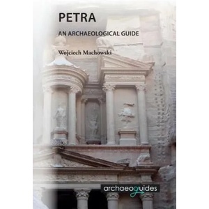 Petra: An Archaeological Guide | Wojciech Machowski, Ian Jenkins (ISBN: 9788393575701)