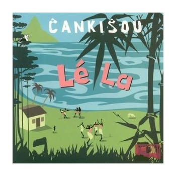 CANKISOU: LE LA CD