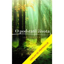 O podstatě života - Jiří Kubricht