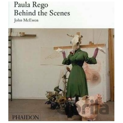 Paula Rego : Behind the Scenes - John McEwen