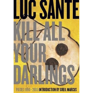 Kill All Your Darlings | Luc Sante (ISBN: 9781891241536)