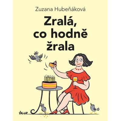 Zralá, co hodně žrala - Zuzana Hubeňáková, Michal Neradil (ilustrátor)