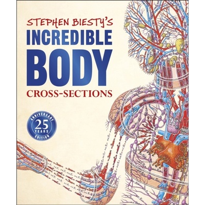 Stephen Biestys Incredible Body Cross-Sections - Richard Platt, Stephen Biesty ilustrácie