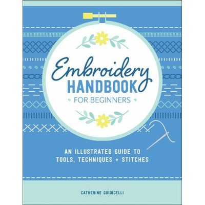 Embroidery Handbook for Beginners - Catherine Guidicelli