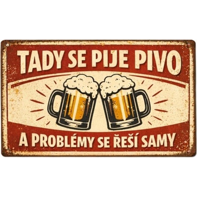 Ceduľa Tady se pije pivo a problémy se řeší samy