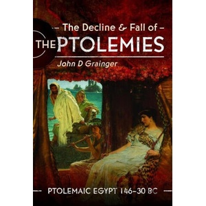 The Decline and Fall of the Ptolemies | Grainger, John D (ISBN: 9781399090124)