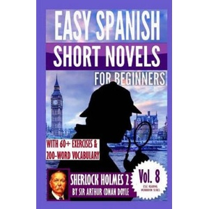 Sherlock Holmes 2: Easy Spanish Short Novels for Beginners: With 60+ Exercises & 200-Word Vocabulary (Learn Spanish) | Alvaro Parra Pinto (ISBN: 9781540521354)
