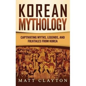 Korean Mythology | Matt Clayton (ISBN: 9781953934260)