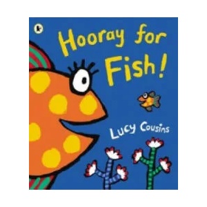 Hooray for Fish! | Lucy Cousins (2013)