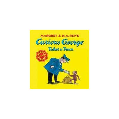 Curious George Takes a Train | H. A. Rey