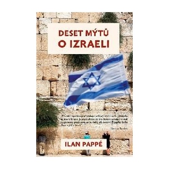 Deset mýtů o Izraeli - Pappé Ilan