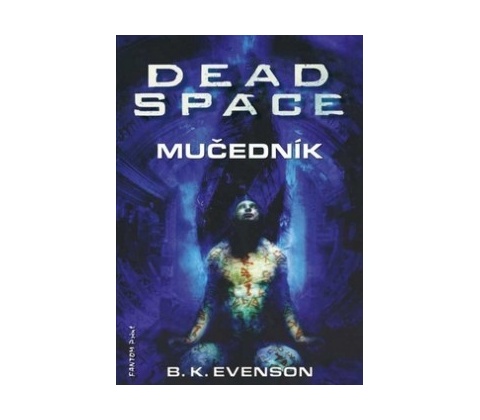 Dead Space - Mučedník B. K. Evenson