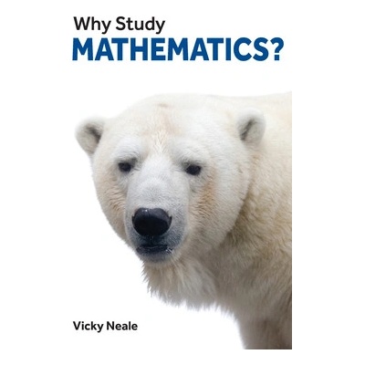 Why Study Mathematics? - (Neale Vicky)