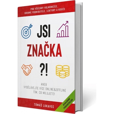 Jsi značka?! aneb vydělávejte více online&ofline tím, co milujete! - Tomáš Lukavec - poškozený obal Jak vykouzlit ze svého jména či firmy úspěšnou značk