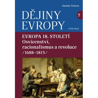 Dějiny Evropy 7: Evropa 18. století - Daniela Tinková