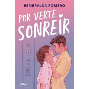 Por Verte Sonreír / Just So I Can See You Smile | Romero, Esmeralda (ISBN: 9788410190344)