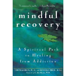 Mindful Recovery: A Spiritual Path to Healing from Addiction | Thomas Bien (ISBN: 9781630261368)