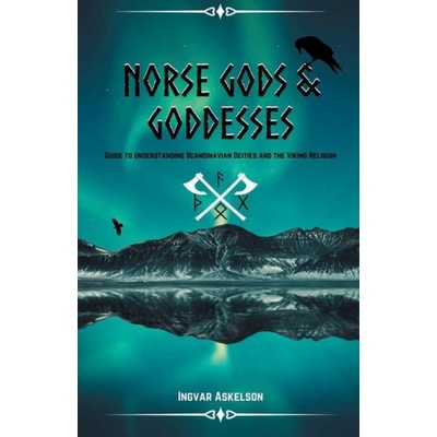 Norse Gods and Goddesses: Guide to Understanding Scandinavian Deities and the Viking Religion