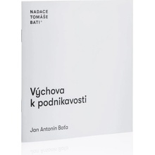 Výchova k podnikavosti - Jan Antonín Baťa