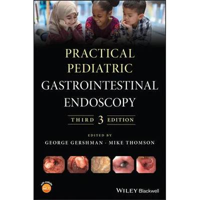 Practical Pediatric Gastrointestinal Endoscopy, 3r d Edition | George Gershman, Mike Thomson