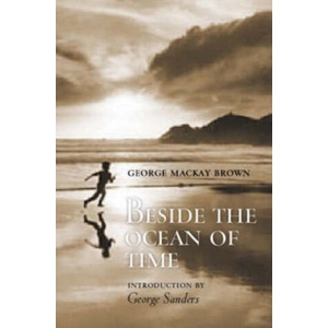 Beside the Ocean of Time | George Mackay Brown (ISBN: 9781846975103)