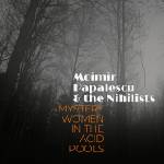 Supraphon Moimir Papalescu & The Nihilist: Mystery Women In The Acid Pools - CD (070961)