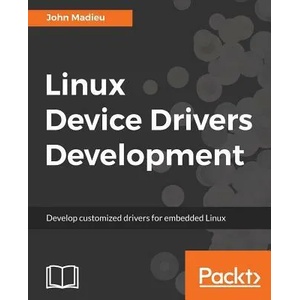 Linux Device Drivers Development | John Madieu (ISBN: 9781785280009)
