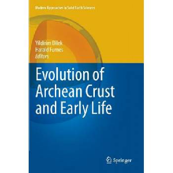 Evolution of Archean Crust and Early Life | Yildirim Dilek, Harald Furnes