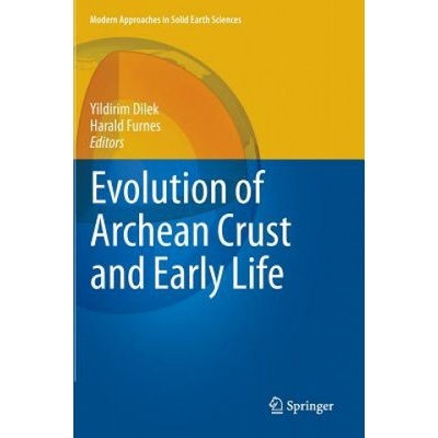Evolution of Archean Crust and Early Life | Yildirim Dilek, Harald Furnes