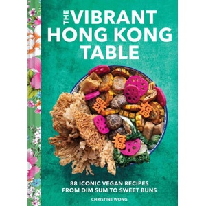 The Vibrant Hong Kong Table | Wong, Christine (ISBN: 9781797219912)