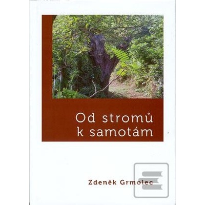 Od stromů k samotám - Zdeněk Grmolec