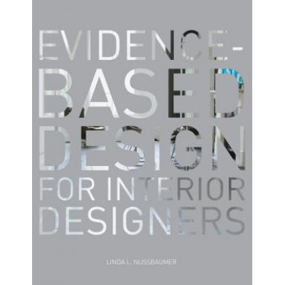 Evidence-Based Design for Interior Designers | Linda L. Nussbaumer