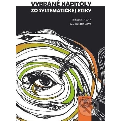 Vybrané kapitoly zo systematickej etiky - Bohumír Hulan, Jana Dzúriková