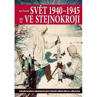 Svět 1940-1945 ve stejnokroji - Jan Tomáš, Tomáš Jan