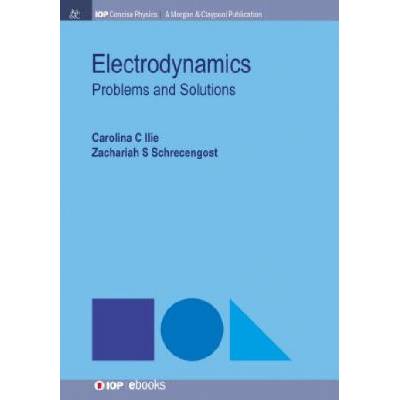 Electrodynamics | Carolina C Ilie, Zachariah S Schrecengost