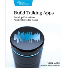 Build Talking Apps for Alexa: Creating Voice-First, Hands-Free User Experiences - Walls Craig