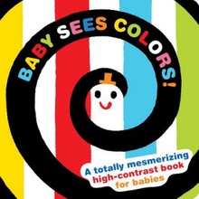 Baby Sees Colors: A Totally Mesmerizing High-Contrast Book for Babies Kashiwara AkioBoard Books