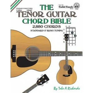 The Tenor Guitar Chord Bible: Standard and Irish Tuning 2, 880 Chords | Tobe A. Richards (ISBN: 9781906207359)