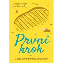 První krok. Cesta autentického podnikání - Jan Rudzinskyj, Zdeněk Weber