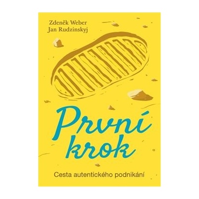 První krok. Cesta autentického podnikání - Jan Rudzinskyj, Zdeněk Weber