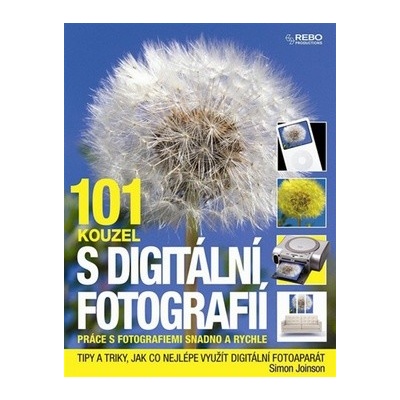 101 kouzel s digitální fotografií - Simon Joinson