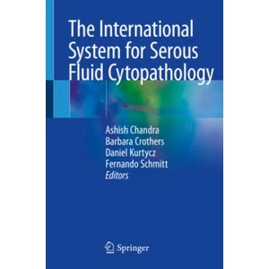 International System for Serous Fluid Cytopathology | Ashish Chandra, Barbara Crothers, Daniel Kurtycz (ISBN: 9783030539078)