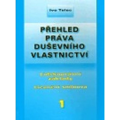 Přehled práva duševního vlastnictví - Ivo Telec