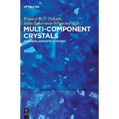 Multi-Component Crystals | Edward Tiekink, Julio Zukerman-Schpector