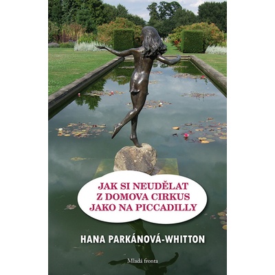 Jak si neudělat z domova cirkus jako na Piccadilly