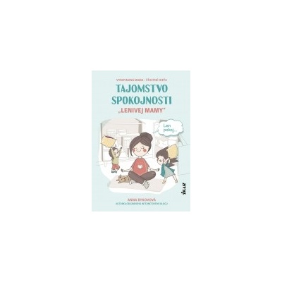 Tajomstvo spokojnosti „lenivej mamy“ - Bykovová Anna
