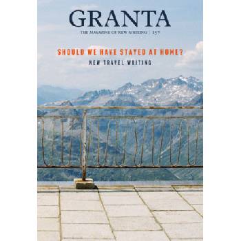 Granta 157: Should We Have Stayed at Home?